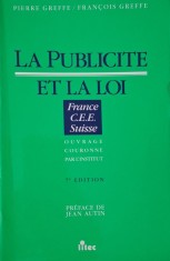 La publicite et la loi. En droit francais, dans les pays du marche commun et en Suisse &ndash; Pierre Greffe, Francois Greffe
