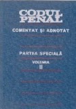 Codul Penal al Republicii Socialiste Romania comentat si adnotat. Partea speciala, Volumul al II-lea