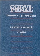 Codul Penal al Republicii Socialiste Romania comentat si adnotat. Partea speciala, Volumul al II-lea