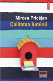 Calitatea luminii - Paperback brosat - Mircea Pricăjan - Polirom, 2021