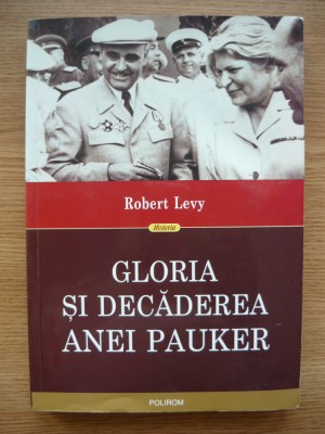 ROBERT LEVY - GLORIA SI DECADEREA ANEI PAUKER - 2016 foto