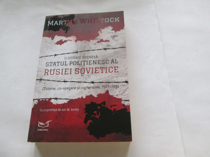 O ISTORIE SECRETA. STATUL POLITIENESC AL RUSIEI SOVIETICE - MARTIN WHITTOCK