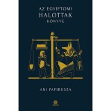 Az egyiptomi Halottak k&ouml;nyve - Ani papirusza