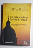 Otto Rahn &ndash; Cruciada &icirc;mpotriva Sf&acirc;ntului Graal, Curtea Veche 2010