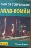 GHID DE CONVERSATIE ARAB-ROMAN - GHEORGHE GRIGORE - 1998 TEORA