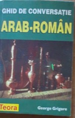 GHID DE CONVERSATIE ARAB-ROMAN - GHEORGHE GRIGORE - 1998 TEORA