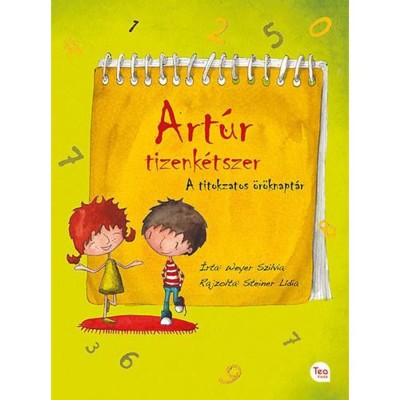 Art&amp;uacute;r tizenk&amp;eacute;tszer - A titokzatos &amp;ouml;r&amp;ouml;knapt&amp;aacute;r - Weyer Szilvia foto