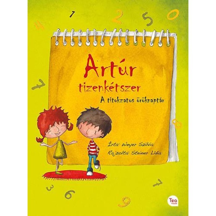 Art&uacute;r tizenk&eacute;tszer - A titokzatos &ouml;r&ouml;knapt&aacute;r - Weyer Szilvia