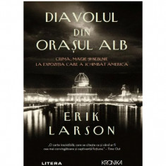 Diavolul din orasul Alb, Erik Larson