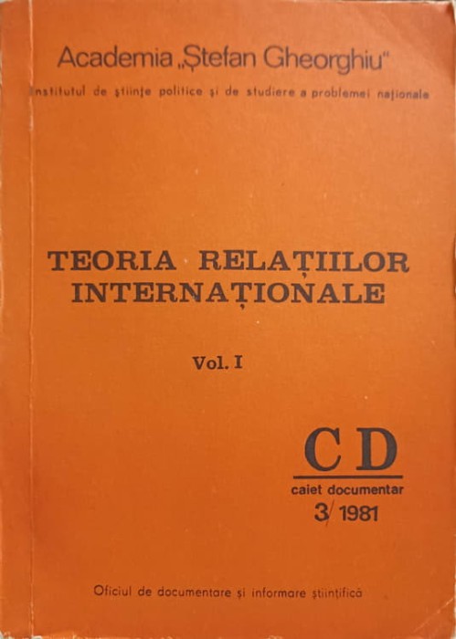 TEORIA RELATIILOR INTERNATIONALE VOL.1 CAIET DOCUMENTAR 3/1981-ACADEMIA STEFAN GHEORGHIU-248671