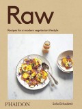 Raw: Recipes for a modern vegetarian lifestyle | Solla Eiriksdottir, 2016, Phaidon Press Ltd