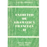Cumpara ieftin Laura Anghel - Exercitii de gramatica franceza II - 110340