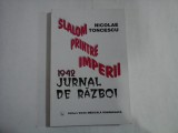 SLALOM PRINTRE IMPERII - 1942 JURNAL DE RAZBOI - NICOLAE TONCESCU