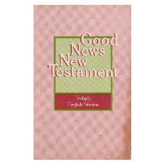 Good News New Testament - The New Testament in Today s English Version