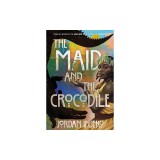 The Maid and the Crocodile: A Novel in the World of Raybearer