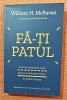Fa-ti patul. Lifestyle Publishing, 2018 - William H. McRaven