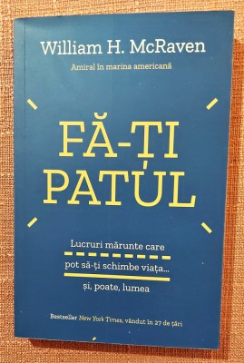 Fa-ti patul. Lifestyle Publishing, 2018 - William H. McRaven foto