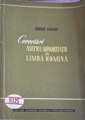 CERCETARI ASUPRA SONORITATII IN LIMBA ROMANA-ANDREI AVRAM-253452 foto