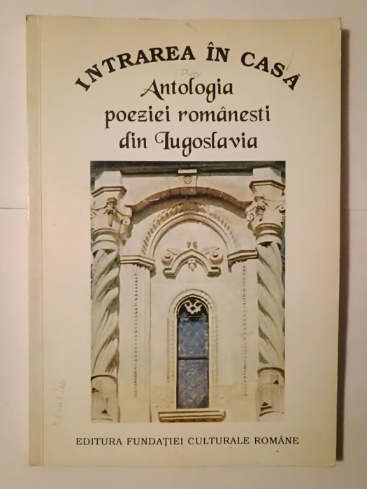 Intrarea &icirc;n casă: antologia poeziei rom&acirc;nești din Iugoslavia (1995)