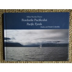 FIORDURILE PACIFICULUI / PACIFIC FJORDS - MIHAI NICOLAE DUCEA