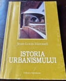 Istoria urbanismului - Jean Louis Harouel