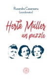 Herta M&uuml;ller un puzzle. Studii eseuri si alte texte - Editura Școala Ardeleană