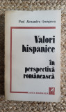 Valori Hispanice In Perspectiva Romaneasca - Paul Alexandru Georgescu