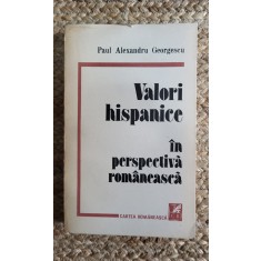 Valori Hispanice In Perspectiva Romaneasca - Paul Alexandru Georgescu