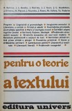Pentru o Teorie a Textului - Colectiv, Univers 1980, Beletristica, Biografii, Romana, 490 pagini