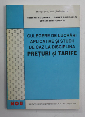 CULEGERE DE LUCRARI APLICATIVE SI STUDII DE CAZ LA DISCIPLINA PREURI SI TARIFE de TATIANA MOSTEANU ...CONSTANTIN FLORICEL , 1994 foto