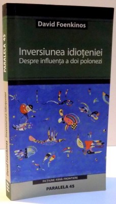 INVERSIUNEA IDIOTENIEI , DESPRE INFLUENTA A DOI POLONEZI , 2005 foto