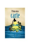 Prima mea carte - Paperback - Raluca Dincă - Art