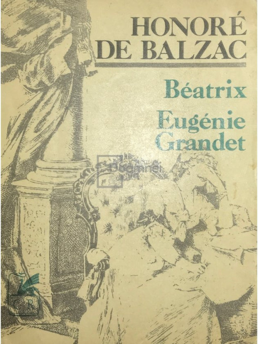 Honore de Balzac - Beatrix. Eugenie Grandet (editia 1981)