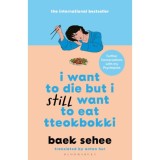 I Want to Die but I Still Want to Eat Tteokbokki - Baek Sehee