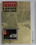 CHALLENGING HISTORY , EUROPE 1890- 1990 by JOHN TRAYNOR , 2002