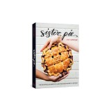 Sister Pie: The Recipes and Stories of a Big-Hearted Bakery in Detroit
