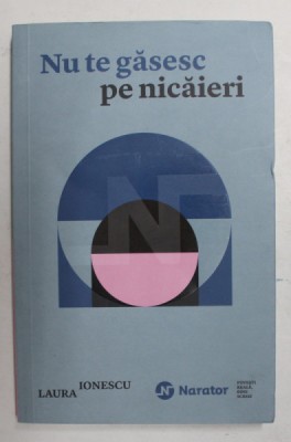 NU TE GASESC PE NICAIERI de LAURA IONESCU , 2021 foto