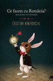 Ce facem cu Rom&acirc;nia? Cititorii &icirc;n dialog cu Cristina Nemerovschi - Paperback brosat - Cristina Nemerovschi - Herg Benet Publishers
