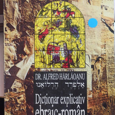 Alfred Harlaoanu - Dictionar explicativ ebraic-roman (Literele Alef-Lamed)