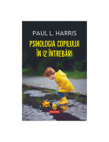 Psihologia copilului in 12 intrebari