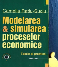 Modelarea &amp;amp; simularea proceselor economice Camelia Ratiu-Suciu foto