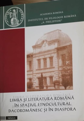 LIMBA SI LITERATURA ROMANA IN SPATIUL ETNOCULTURAL DACOROMANESC SI IN DIASPORA-OFELIA ICHIM-219241 foto