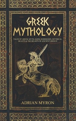 Greek Mythology: Tales of Greek Myth, Gods, Goddesses, Mythical Beasts &amp;amp; the Beliefs of Ancient Greece foto