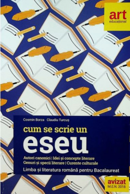 Cum se scrie un eseu. Limba si Literatura Romana pentru Bacalaureat foto