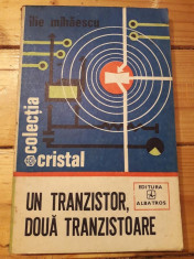 Carte Un tranzistor doua tranzistoare Mihaescu foto
