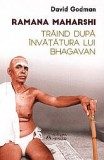 Traind dupa invatatura lui Bhagavan, Ramana Maharshi