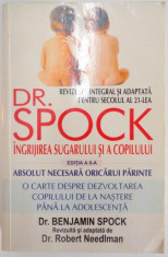 INGRIJIREA SUGARULUI SI A COPILULUI , ED. a - VIII - a de DR. BENJAMIN SPOCK , 2005 foto