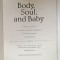 BODY , SOUL , AND BABY , A DOCTOR &#039;S GUIDE ..2007