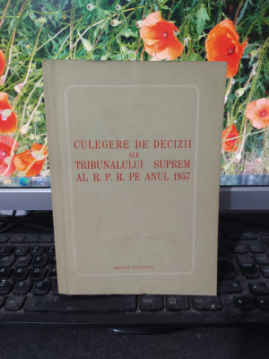 Culegere de decizii ale Tribunalului Suprem al R.P.R. pe anul 1957 București 203 foto