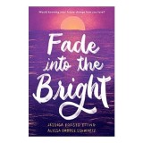 Fade into the Bright